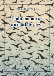 todo poema es animal de caza-lourdes espinola-9788490746646