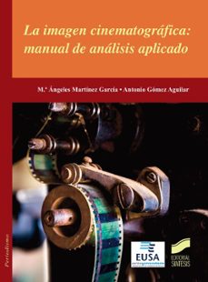 la imagen cinematografica: manual de analisis aplicado-maria angeles martinez garcia-9788490771846