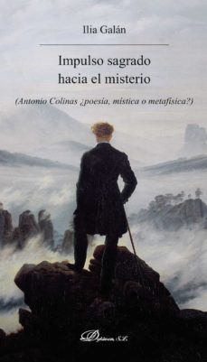 impulso sagrado hacia el misterio. antonio colinas ¿poesia, mistica o metafisica? (ebook)-ilia galan-9788490859346