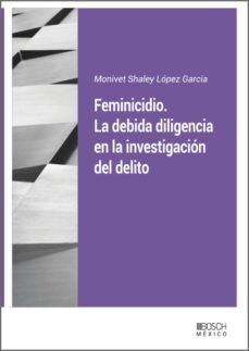feminicidio. la debida diligencia en la investigacion del delito (ebook)-monivet shaley lopez garcia-9788490906446