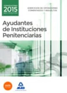 ayudantes de instituciones penitenciarias. ejercicios de oposiciones comentados y resueltos-9788490935446