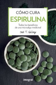 como cura la espirulina-jose t. gallego-9788491180746