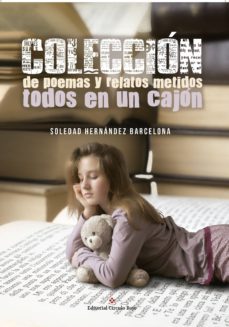 coleccion de poemas y relatos metidos todos en un cajon (ebook)-soledad hernandez barcelona-9788491267546
