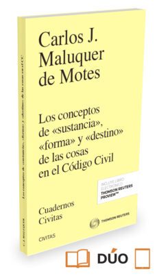 los conceptos de sustancia forma y destino de las cosas en el codigo civil-carlos j. (coor) maluquer de motes-9788491359746