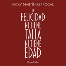 la felicidad ni tiene talla ni tiene edad (audiolibro)-vicky martin berrocal-9788491399346