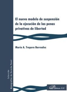 nuevo modelo de suspension de la ejecucion de las penas privativa s de libertidad-maria a. trapero barreales-9788491484646