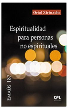 espiritualidad para personas no espirituales-oriol xirinachs-9788491657446