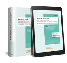manual practico del instructor de los procedimientos sancionadore s administrativos y disciplinarios (papel + e-book)-antonia gomez diaz romo-9788491770046