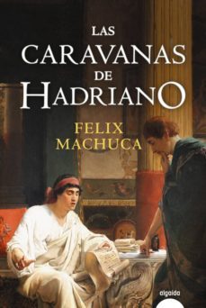 las caravanas de hadriano (ebook)-felix machuca-9788491891246