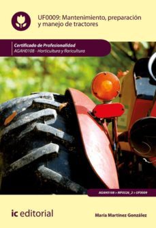 (i.b.d.) agah0108 mantenimiento, preparacion y manejo de tractore s - horticultura y floricultura-maria martinez gonzalez-9788491982746