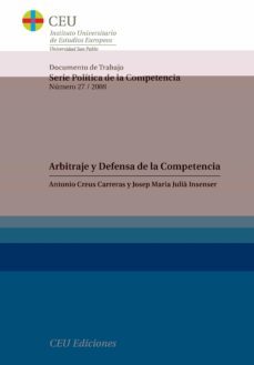 arbitraje y defensa de la competencia (documentos de trabajo. ser ie politica de la competencia, 27/2008)-antonio (dir.) creus carreras-9788492456246