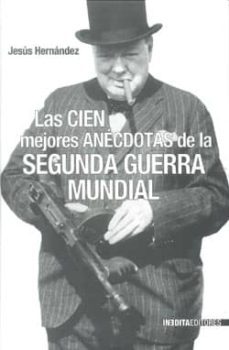 las cien mejores anecdotas de la segunda guerra mundial-9788493356446