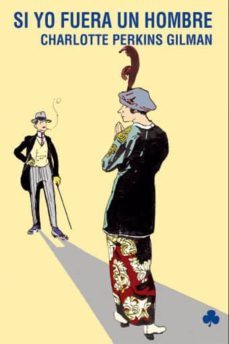 si yo fuera un hombre-charlotte perkins gilman-9788493640446
