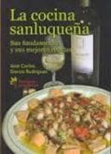 la cocina sanluqueña. sus fundamentos y sus mejores recetas.-jose carlos garcia rodriguez-9788493679446