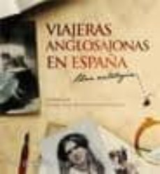 viajeras anglosajonas en españa. una antologia-alberto egea fernandez montesinos-9788493754846
