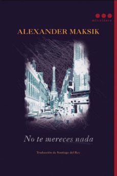 no te mereces nada-alexander maksik-9788493864446