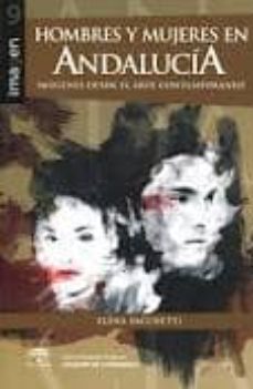 hombres y mujeres en andalucia. imagenes desde el arte contempora neo-elena sacchetti-9788493907846