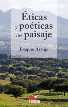 eticas y poeticas del paisaje-joaquin araujo-9788494044946