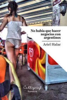 no habia que hacer negocios con argentinos-ariel halac-9788494049446