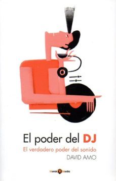 el poder del dj: el verdadero poder del sonido-david amo-9788494053146