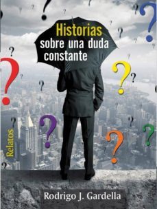 historias sobre una duda constante-rodrigo j. gardella-9788494222146