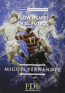 flow fluir en el futbol-miguel fernandez macias-9788494298646