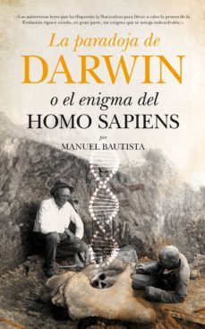 la paradoja de darwin o el enigma del homo sapiens-manuel bautista-9788494384646