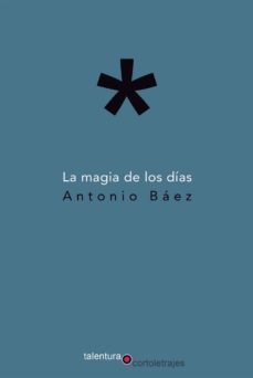 la magia de los dias-antonio baez-9788494411946