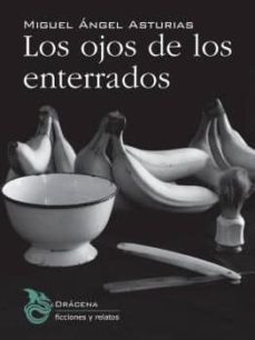 los ojos de los enterrados-miguel angel asturias-9788494435546