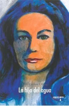 la hija del agua-juan carlos olivas-9788494837746