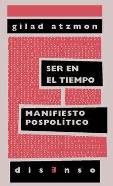 ser en el tiempo: manifiesto pospolitico-9788494875946