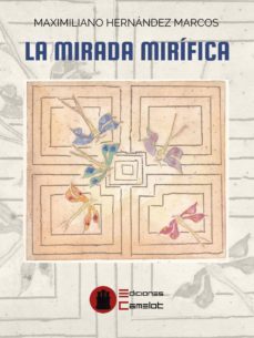 la mirada mirifica-maximiliano hernandez marcos-9788494920646