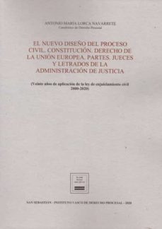 nuevo diseño del proceso civil. constitucion. derecho de la union europea. partes. jueces,y letrados de la administracion de      justicia. (veinte años de aplicacion de la ley de enjuiciamiento civil-9788494945946