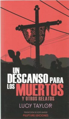 un descanso para los muertos y otros relatos.-lucy taylor-9788494995446