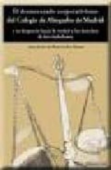 el desmesurado corporativismo del colegio de abogados de madrid y su desprecio hacia la verdad y los derechos de los ciudadanos-juan javier de basterrechez matoni-9788495461346