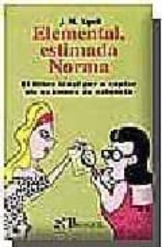 elemental, estimada norma: el llibre ideal per a copiar als exame ns de valencia-9788495620446