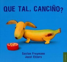 que tal, canciño?-saxton freymann-9788496067646