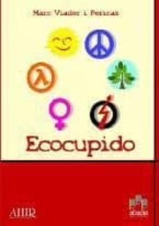 ecocupido (historia de los verdes entre los años 70 y 90)-9788496292246
