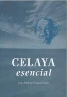 celaya esencial-jose andres alvaro ocariz-9788496636446