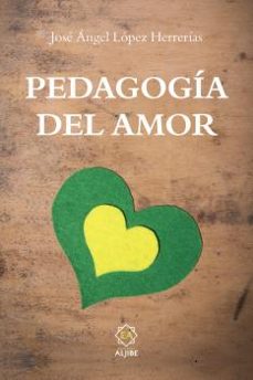 pedagogia del amor-jose angel lopez herrerias-9788497008846