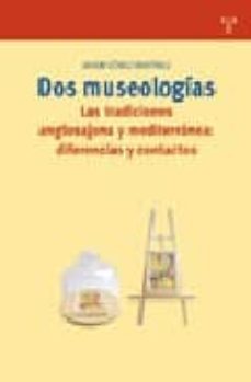 dos museologias: las tradiciones anglosajona y mediterranea: dife rencias y contactos-9788497042246