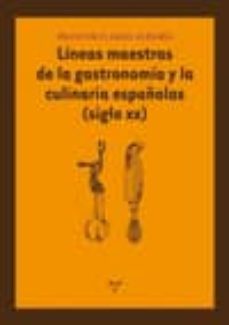 lineas maestras de la gastronomia y la culinaria españolas (siglo xx)-francisco abad alegria-9788497044646