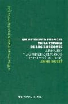 un estadista frances en la espada de los borbones: juan orry y la s primeras reformas de felipe v (1701-1706)-9788497428446