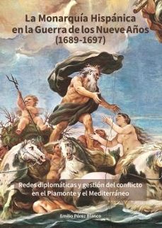 la monarquia hispanica  en la guerra de nueve años (1689-1697)-emilio perez blanco-9788497445146