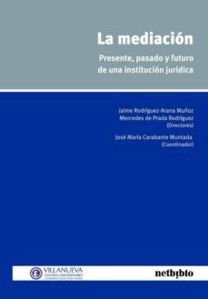 la mediacion: presente pasado y futuro de una institucion juridic a-j. rodriguez-9788497455046
