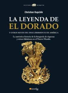 la leyenda de el dorado y otros mitos del descubrimiento de america (ebook)-christian kupchik-9788497635646