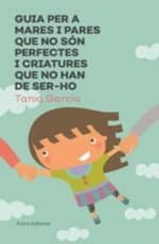 guia per a mares i pares que no son perfectes i criatures que no han de ser-ho-9788497666046