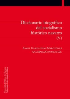 diccionario biografico del socialismo historico navarro (v)-9788497693646