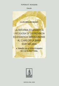 la reforma eclesiastica i religiosa de la provincia-lluis monjas-9788497796446