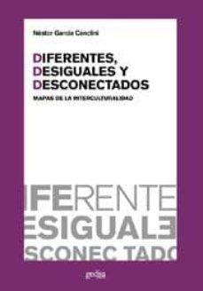 diferentes, desiguales y desconectados: mapas de la intercultural idad-9788497840446